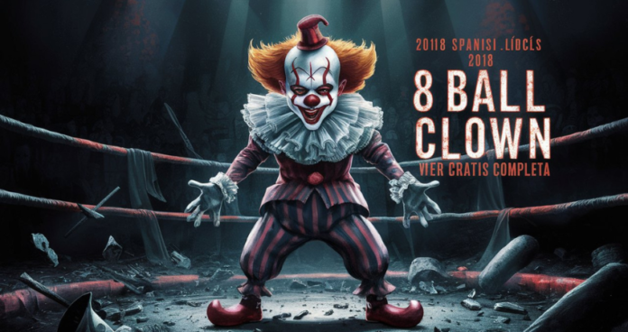 ver gratis completa en español pelicula 8 ball clown 2018